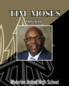 Tim (TMO) Moses recently appointed as first ever Waterloo United High School athletic Director.